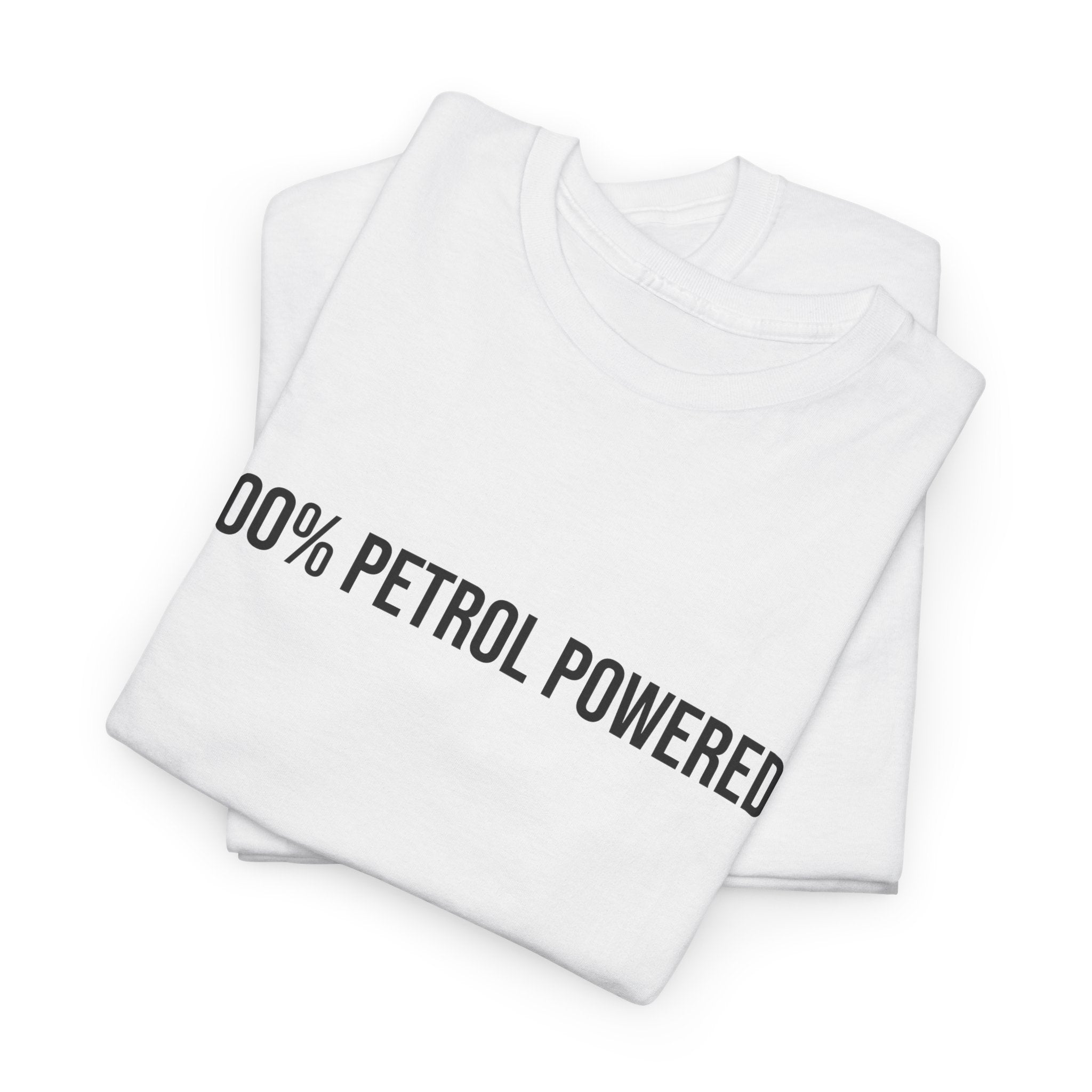 100% Petrol Powered T-shirt