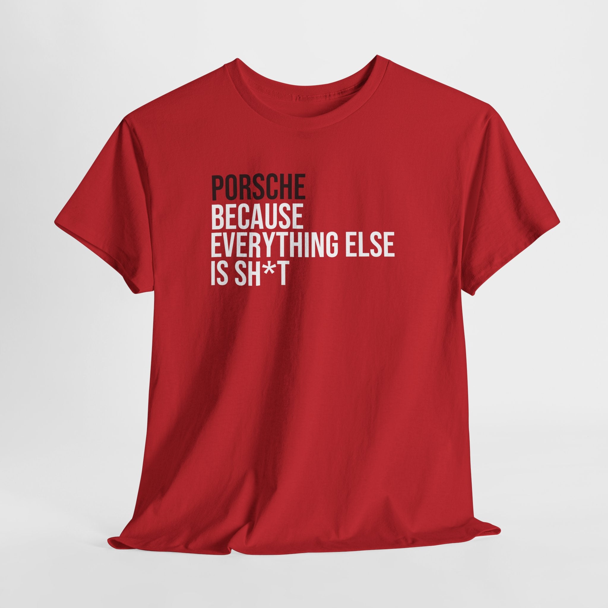 Porsche Because everything else is sh*t T-Shirt