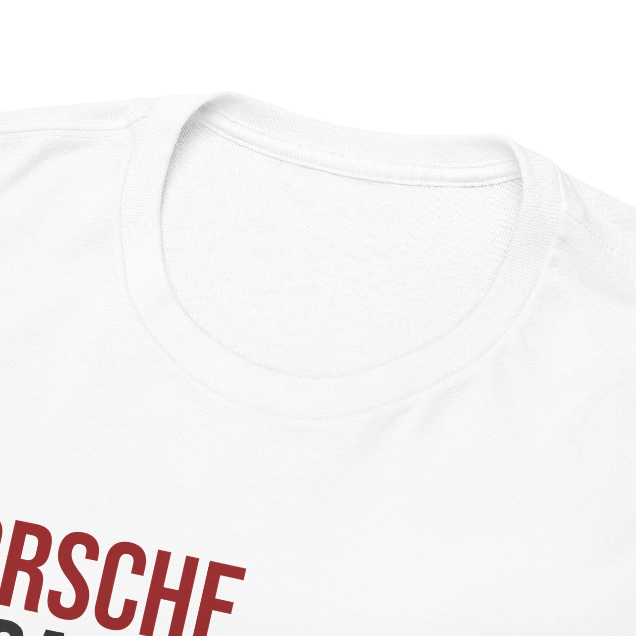 Porsche, Because everything else is sh*t T-Shirt