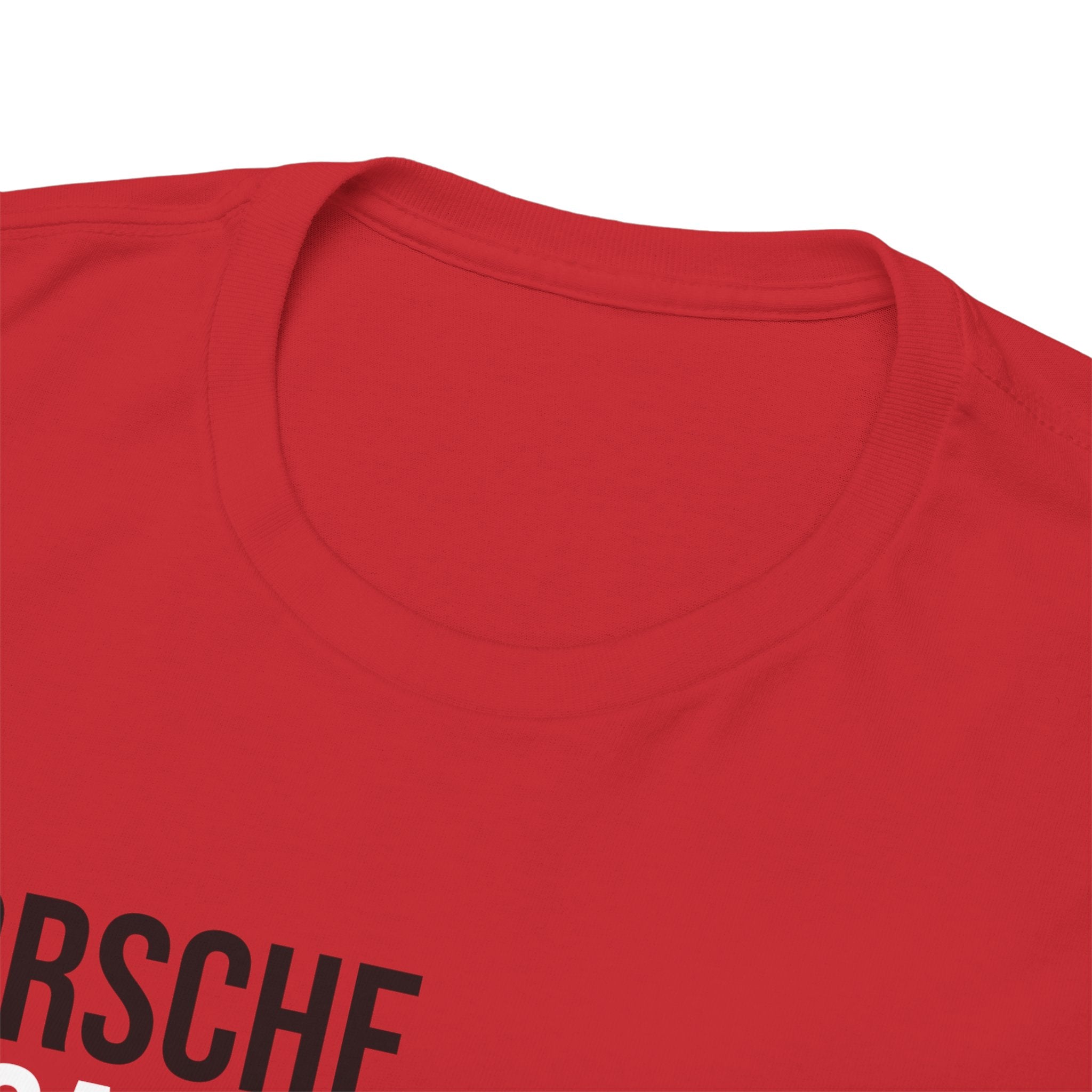 Porsche, Because everything else is sh*t T-Shirt