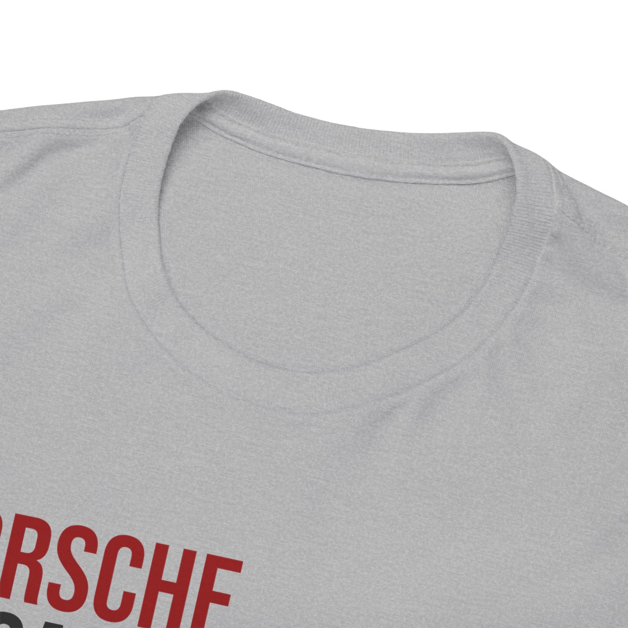Porsche, Because everything else is sh*t T-Shirt