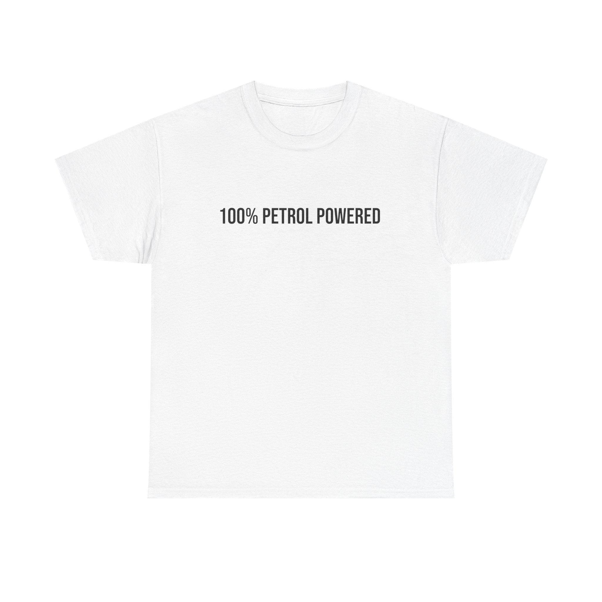 100% Petrol Powered T-shirt